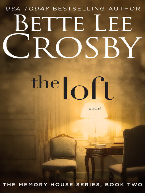 Title details for The Loft by Bette Lee Crosby - Available